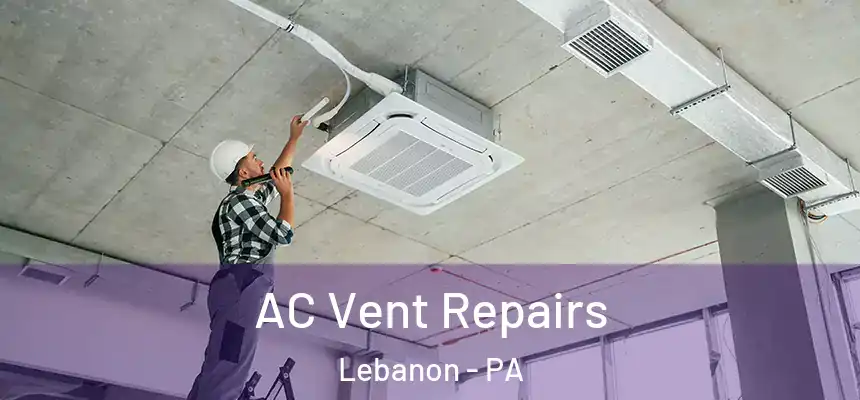  AC Vent Repairs Lebanon - PA