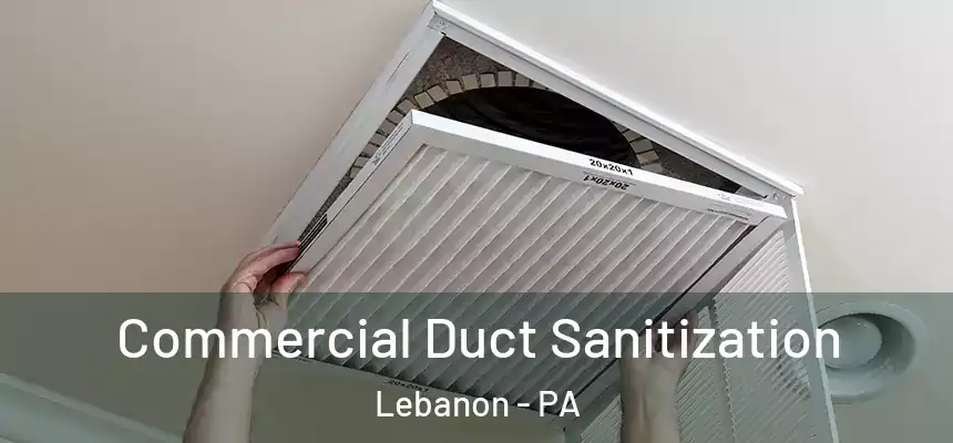 Commercial Duct Sanitization Lebanon - PA